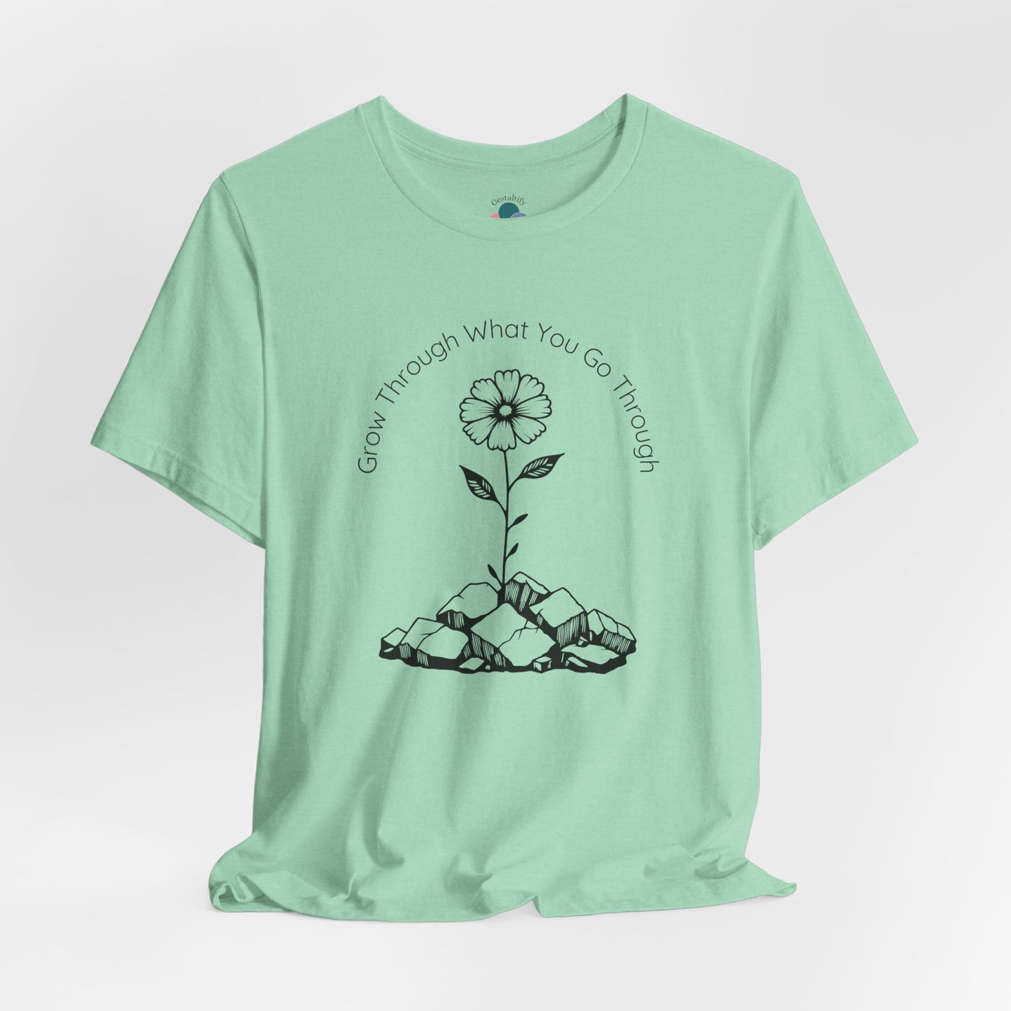 Grow Through What You Go Through Flower Tee