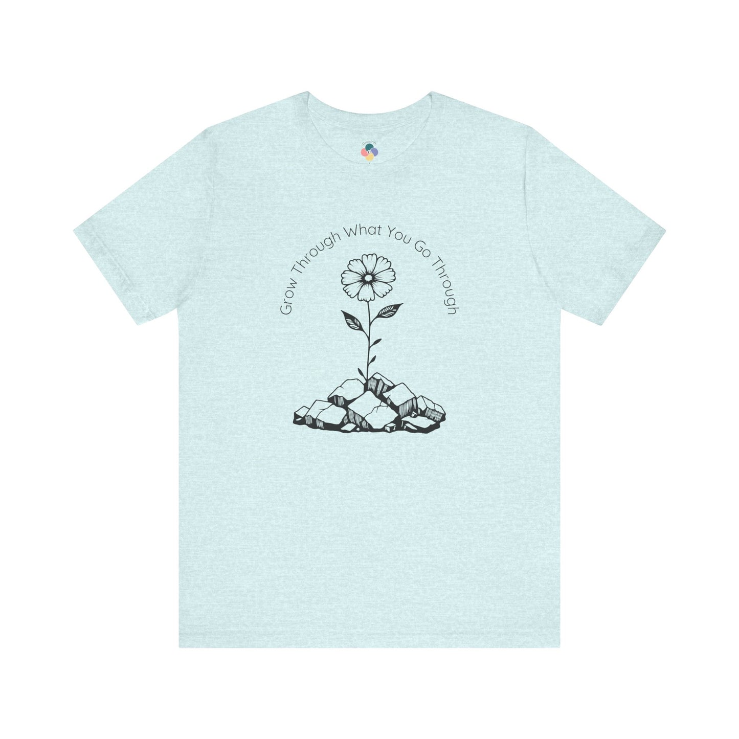Grow Through What You Go Through Flower Tee