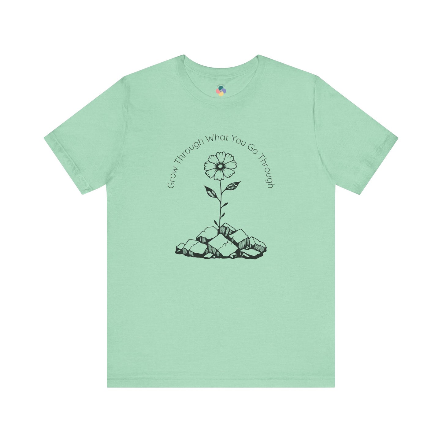 Grow Through What You Go Through Flower Tee